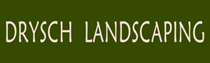 Drysch Landscaping inc